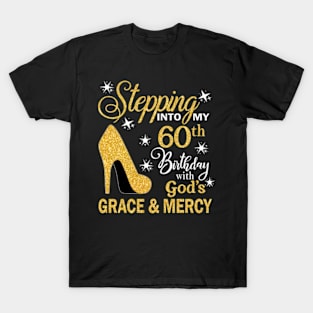 Stepping Into My 60th Birthday With God's Grace & Mercy Bday T-Shirt